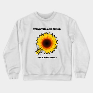 BE A Sunflower Blooming - Flowers Quote Crewneck Sweatshirt